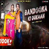 Bandooka Ki Dukaan Divyanka Sirohi Ft Aman Rajput New Haryanvi Song 2024 By Krishan Madha,Moni Hooda Poster